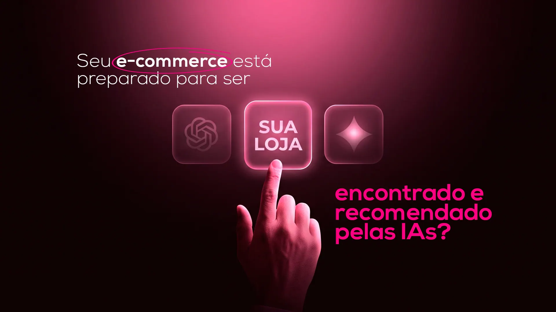 Seu e-commerce está preparado para ser encontrado e recomendado pelas IAs?